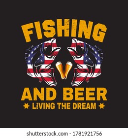 Fishing quotes - fishing and beer living the dream.fisherman,boat,fish vector,vintage fishing emblems,fishing labels, badges - fishing t shirt design