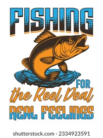 Fishing the reel deel for real feeling T-shirt Design