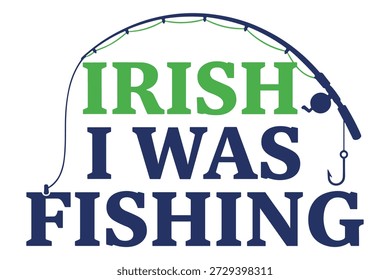 Vara de pesca com um gancho sobre texto verde e azul que diz "Irish I Was Fishing", um jogo bem-humorado de palavras.