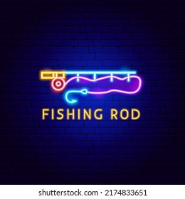 Fishing Rod Neon Label. Vector Illustration of Fisherman Promotion.