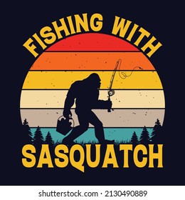 Fishing with Sasquatch - Bigfoot fishing vector design, t shirt design