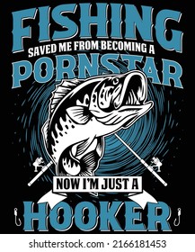 Fishing saved me from becoming a star now I am just a hooker t-shirt design | Fishing t-shirt design