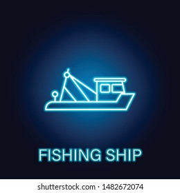 fishing ship outline icon in neon style. Signs and symbols can be used for web, logo, mobile app, UI, UX