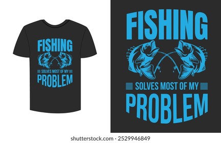 fishing solves most of my problem t shirt design