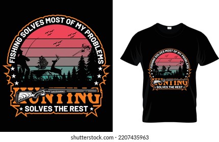 Fishing solves most of my problems hunting solves the rest t-shirt design tamplete.