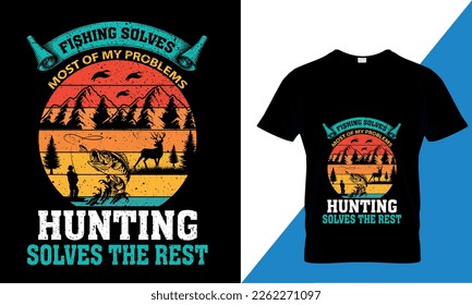 fishing solves most of my problems hunting solves the rest fishing t shirt design template