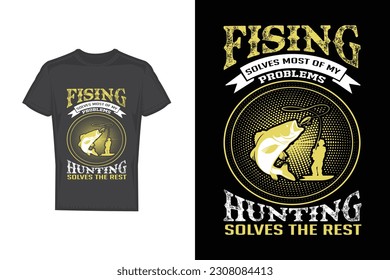 fishing solves most of my problems hunting solves the rest fishing t-shirt design template.