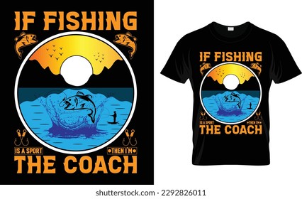 if fishing is a sport then i'm the coach t-shirt design vector template