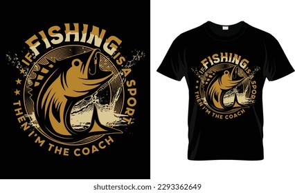 if fishing is a sport then i'm the coach t-shirt design vector template