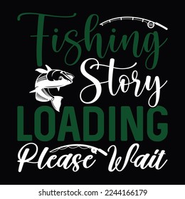 Fishing Story Loading Please Wait Fisherman Fishing Boat Lettering T Shirt Design