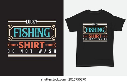 Fishing T Shirt Design Lucky fishing shirt do not wash