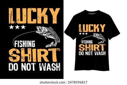 FISHING T SHIRT DESIGN. LUCKY  FISHING SHIRT DO NOT WASH.