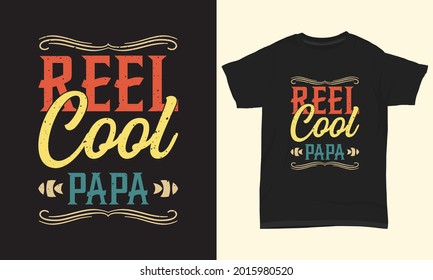 Fishing T Shirt Design " Reel cool papa "