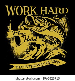 Fishing t shirt design template with message work hard play hard that's the way of life