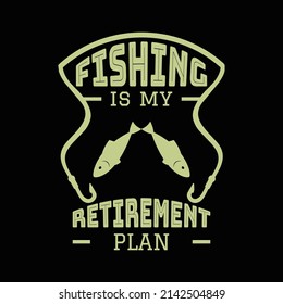 Fishing T Shirt Design And Vector Illustration. 