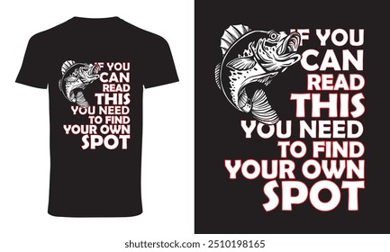 fishing t shirt design vector " if you can read this you need to find your own spot