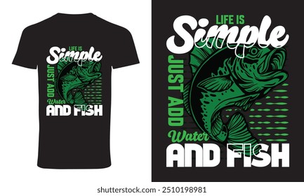 fishing t shirt design vector " life is simple just add water add fish