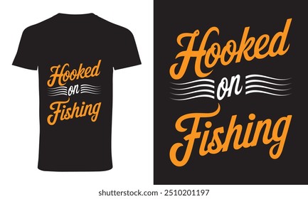 fishing t shirt design vector " hooked on fishing