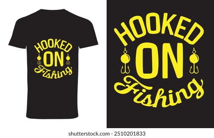 fishing t shirt design vector " hooked on fishing