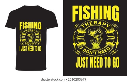 fishing t shirt design vector "fishing  therapy i don't need just need to go 