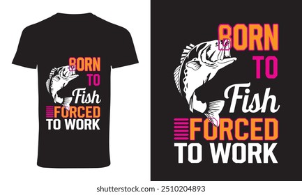 fishing t shirt design vector "born to fish forced to work