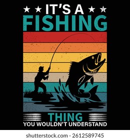 IT’S A FISHING THING YOU WOULDN’T UNDERSTAND T SHART DESIGN