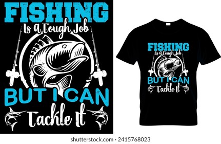 fishing is a tough job but i can tackle it - t-shirt design template