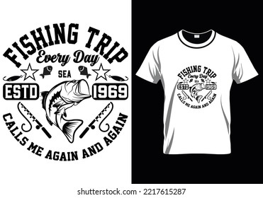 Fishing Trip Every Day Fishing T-Shirt Design