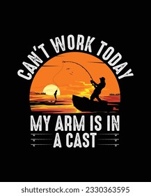 Fishing T-shirt Design Can't Work Today my arm is in a cast