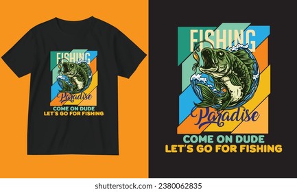 Fishing t-shirt design. Come on dude let's go for fishing.