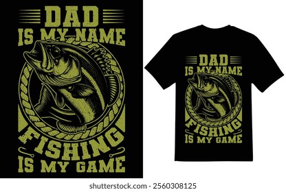 Fishing t-shirt design. Dad is my name fishing is my game t-shirt design.