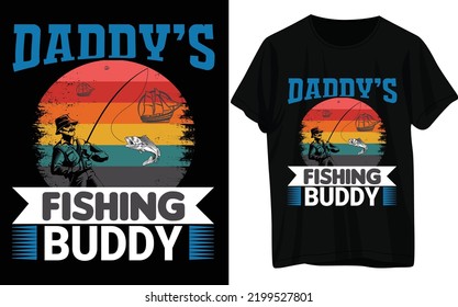 Fishing T-shirt Design. Daddy's Fishing Buddy. Catching Fish With My Dad