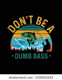 Fishing T-shirt Design Don't Be A Dumb Bass