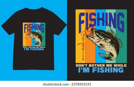 Fishing t-shirt design. Don't bother me while I'm fishing.