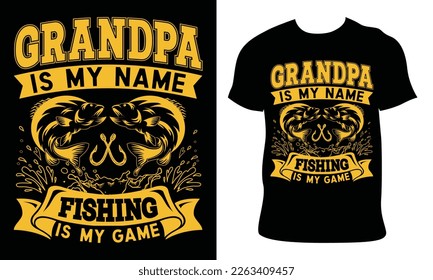 Fishing T-shirt Design. Grandpa is my name fishing is my game. Vector graphic, typographic t-shirt vector illustration, Poster, Trendy T-shirt, and poster.
