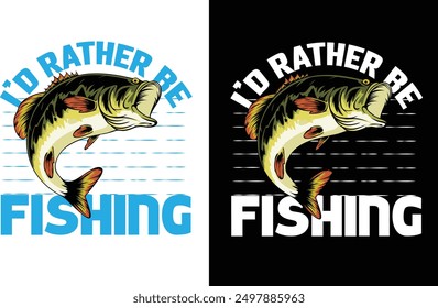 Fishing T-Shirt Design. I'd rather be fishing.