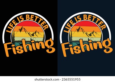Fishing t-shirt design. Life is better Fishing.