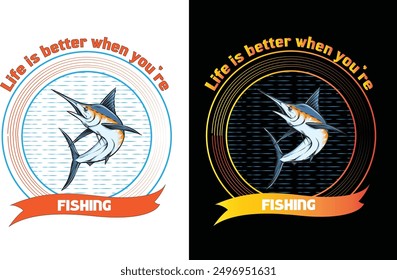 Fishing T-Shirt Design. Life is better when you are fishing. Fishing solve most of my problems.