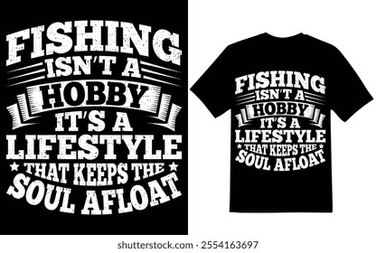 Fishing t-shirt design, Fishing is not hobby it's a lifestyle that keeps the soul afloat Fishing t-shirt design