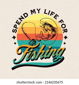 Fishing t-shirt design, Spend my life for fishing