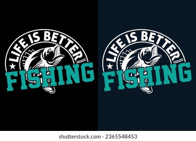 Fishing t-shirt design.Life is better fishing.