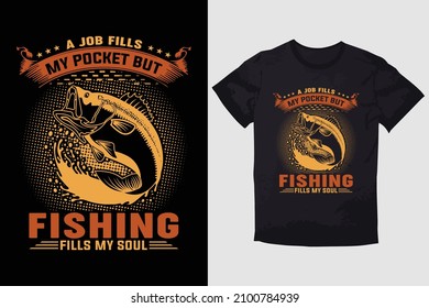 FISHING T-SHIRT A JOB FILLS MY POCKET BUT FISHING FILLS MY SOUL