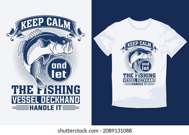 Fishing T-Shirt KEEP CALM AND LET THE FISHING VESSEL DECKHAND HANDLE IT