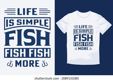 Fishing T-Shirt LIFE IS SIMPLE FISH FISH FISH MORE