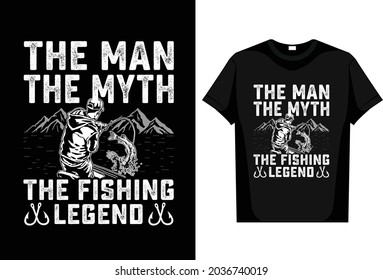 Fishing T-Shirt The Man The Myth The Fishing Legend  editable vector