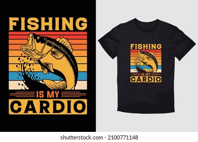 FISHING T-SHIRT FISHING IS MY CARDIO