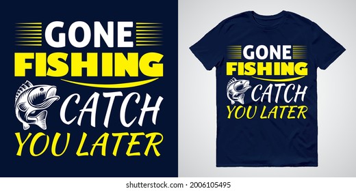 Fishing T-shirts Design Vector with Message Gone Fishing Catch You Later