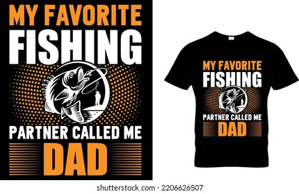 fishing typography T shirt design with editable vector graphic. my favourite Fishing partner called me dad. Perfect for print items and bags, posters, cards. isolated on black and white background.