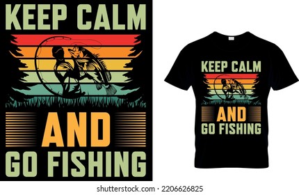 fishing typography T shirt design with editable vector graphic. keep calm and go fishing. Perfect for print items and bags, posters, cards. isolated on black and white background.