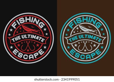 Fishing The ultimate Escape, Fishing Shirt, Fisherman Gifts, Funny Fishing Shirt, Present For fisherman, Fishing Lover Shirt